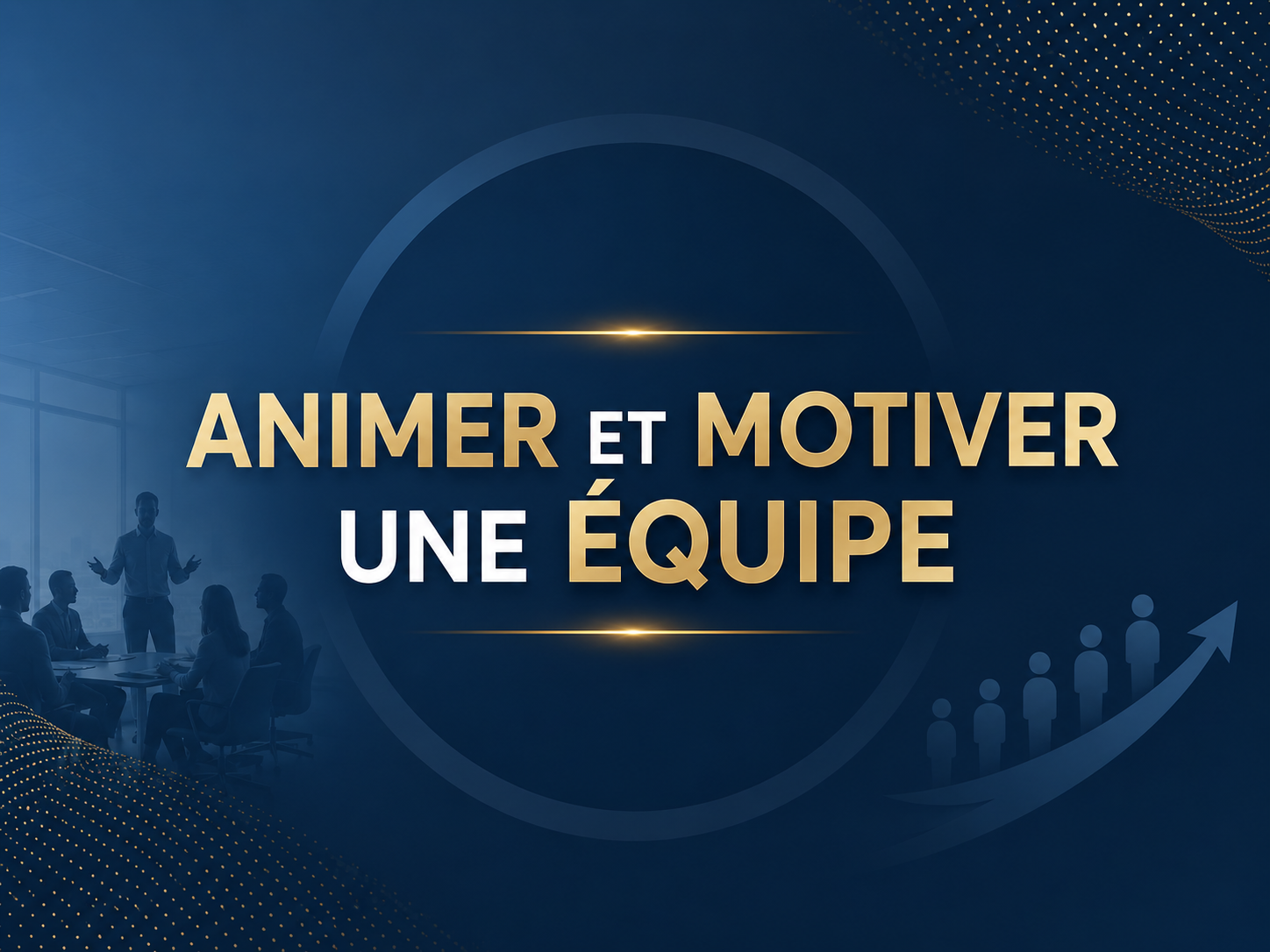 ANIMER ET MOTIVER UNE ÉQUIPE • en distanciel (visioconférence avec formateur)