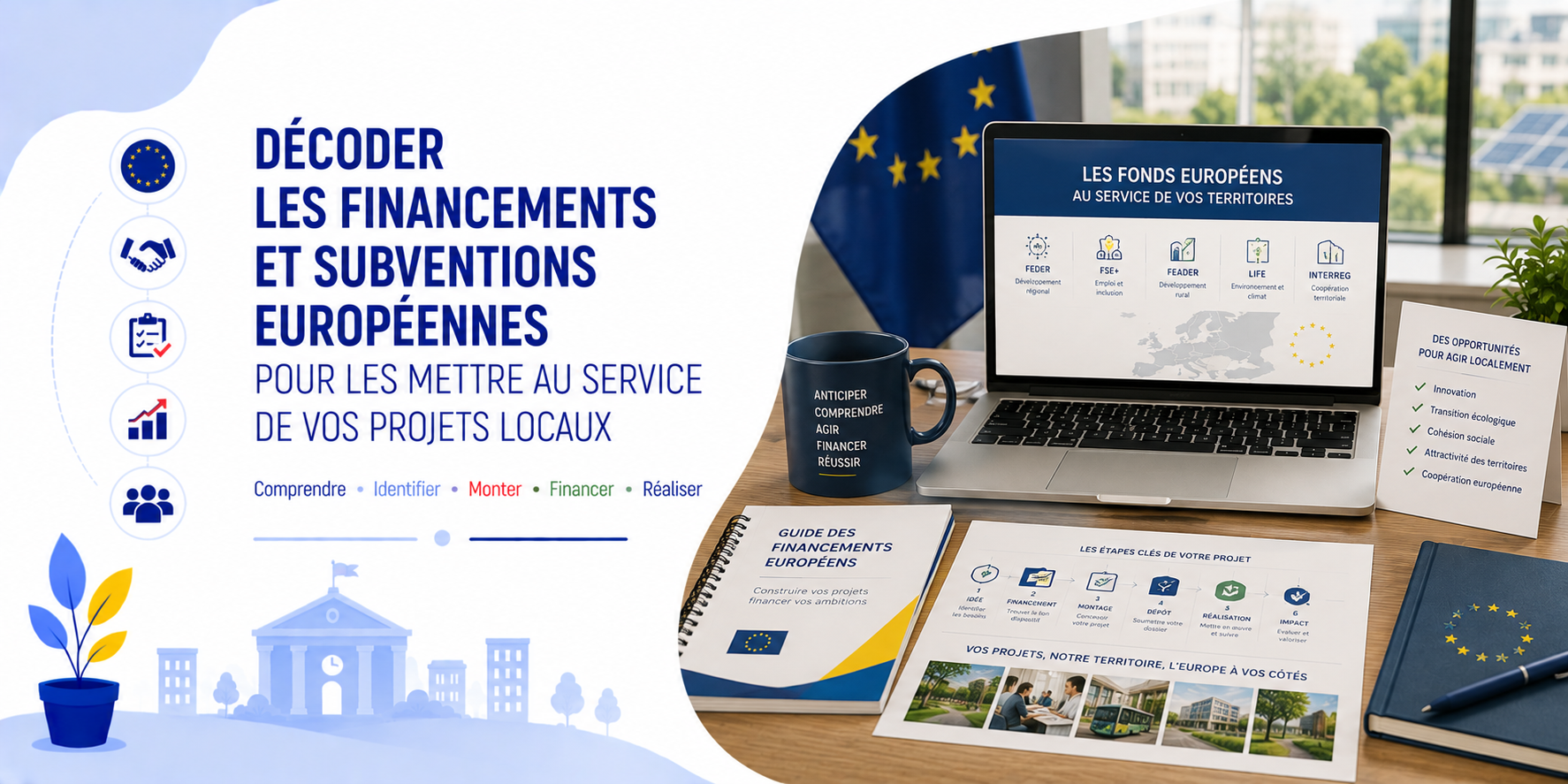 DÉCODER LES FINANCEMENTS ET SUBVENTIONS EUROPÉENNES POUR LES METTRE AU SERVICE DE VOS PROJETS LOCAUX • en présentiel