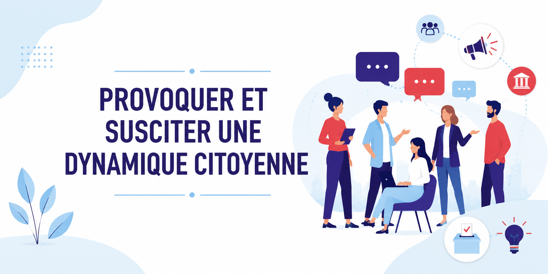 PROVOQUER ET SUSCITER UNE DYNAMIQUE CITOYENNE • en présentiel