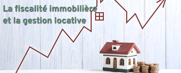 La fiscalité immobilière et la gestion locative (Distanciel) 2026