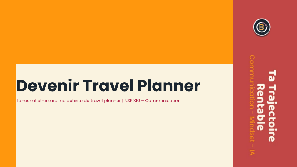 Structurer une activité de Travel Planner rentable et professionnelle.
